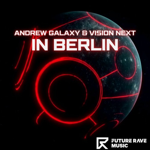 Andrew Galaxy, Vision Next, Bromo, Yantosh - In Berlin [FUTURE RAVE MUSIC]