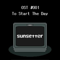 SUNSETTER OST - To Start The Day