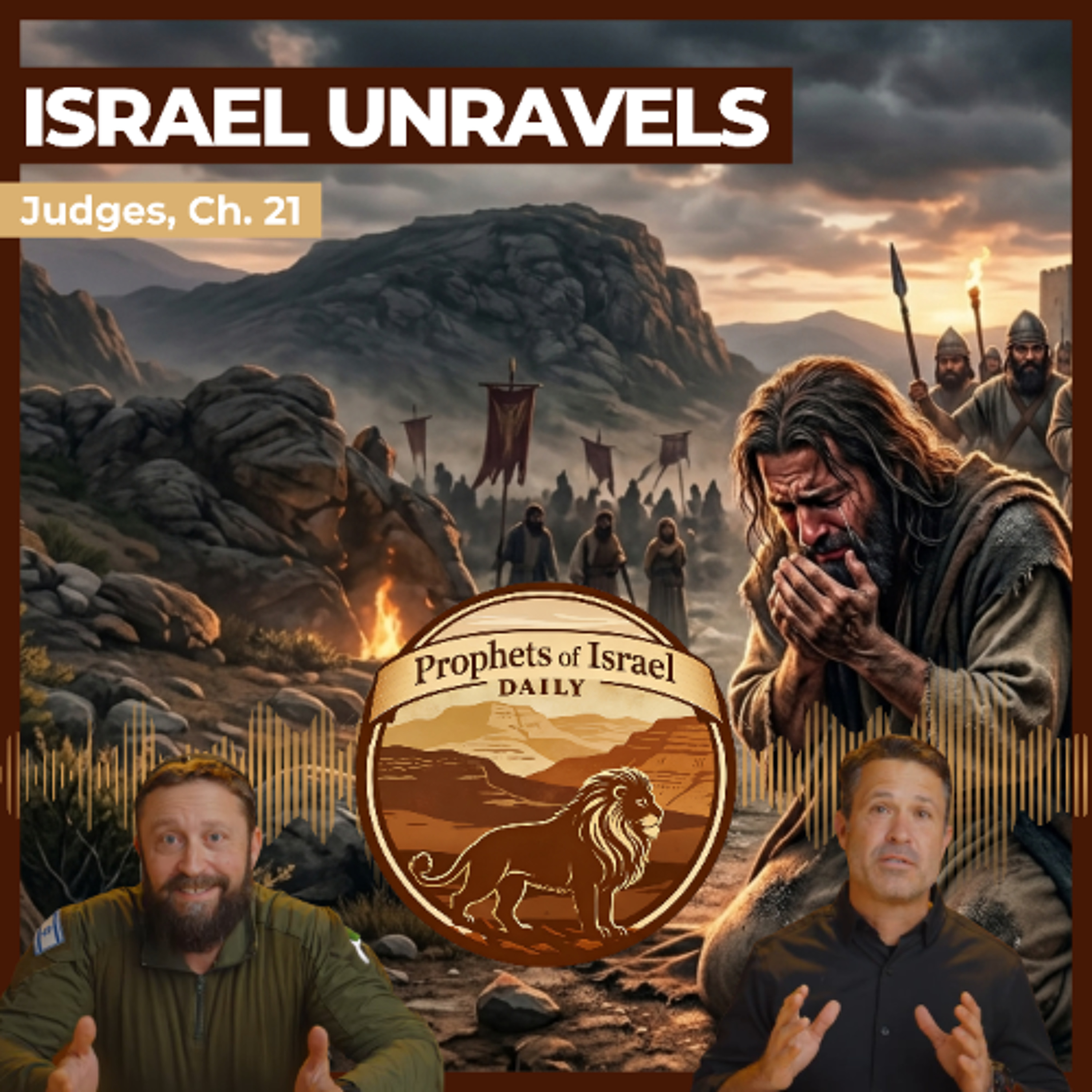 Judges, 21 - Israel Unravels | Prophets of Israel Daily