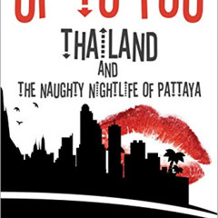 [Read] PDF 📍 UP TO YOU: Thailand & The Naughty Nightlife of Pattaya by  DOCTOR HOI &