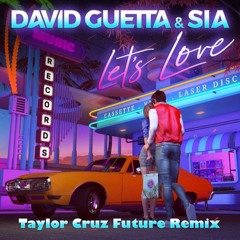 D.4.V.1.D  G.U.E.T.T.4 & S.1.A - L.E.T.S  L.0.V.E (Taylor Cruz Future Remix)  #FREE