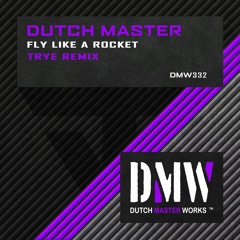 Dutch Master - Fly Like A Rocket (Trye Remix)