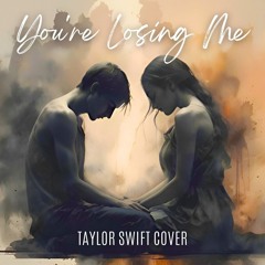 You're Losing Me (Taylor Swift cover) (Single Version)