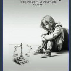 #^Download 🌟 A Judicial Monstering: Child Sex Abuse Cover Up And Corruption In Scotland     Hardco