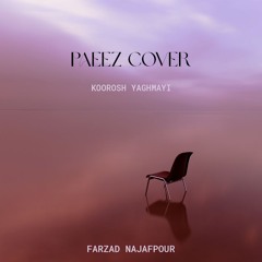 Paeez Koorosh Yaghmaei - Cover BY farzad najafpour