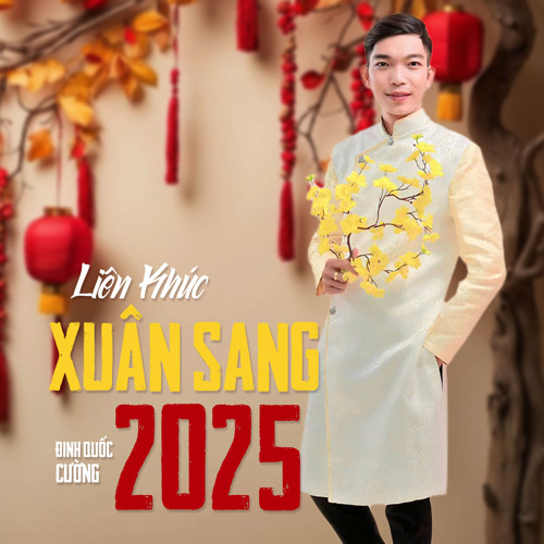 Stream Đinh Quốc Cường | Listen to Liên Khúc Xuân Sang 2025 playlist ...