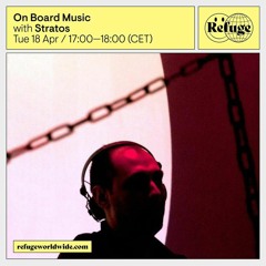 On Board Music w/ Stratos @Refuge Worldwide - 18/04/2023