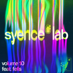 syence lab: volume 10 (feat. fells)