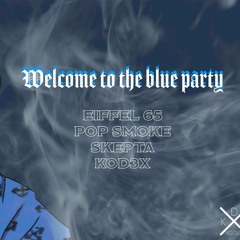 Eiffel 65 X Pop Smoke X Skepta - Welcome To The Blue Party