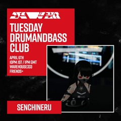 Senchineru - Tuesday DnB Club (火ド部) Live @ Warehouse333 06.04.2021 (VRChat)