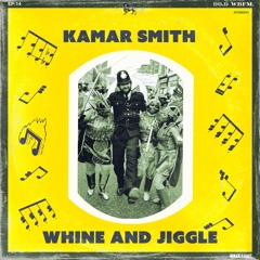 14: Whine and Jiggle (by Kamar Smith)