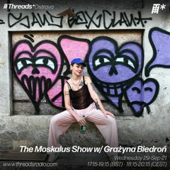 29/09/21 - The Moskalus Show on Threads Radio /w Grażyna Biedroń