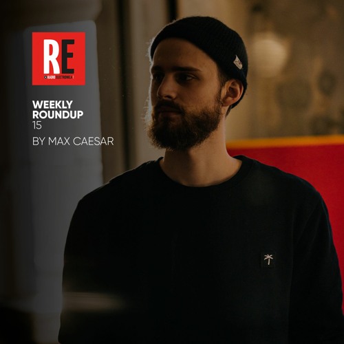 RE - WEEKLY ROUNDUP 15 by MAX CAESAR
