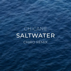 Chicane - Saltwater (Chiro Remix)
