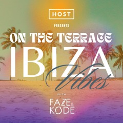 Faze & Kode - Ibiza Vibes Mix (Recorded Live From HOST Terrace)