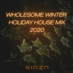 Wholesome Winter Holiday House Mix 2020 by KINZN
