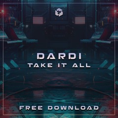 FREE DOWNLOAD: DARDI - Take It All (Original Mix)