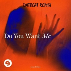 Lucas X Steve - Do You Want Me (DatBeat Remix)