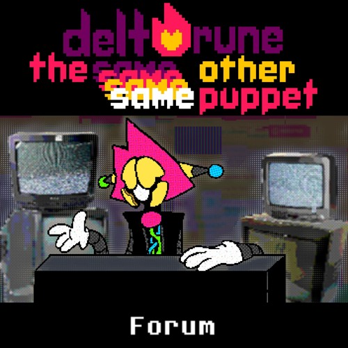 Forum - [Deltarune; 4Same Other Puppet]