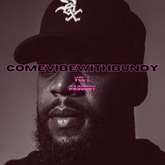 COMEVIBEWITHBUNDY VOL. 1  (R&BUNDY)
