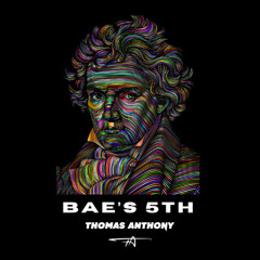 Thomas Anthony - Bae's 5th (Beethoven's 5th Edit) (Free Download)