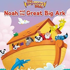 VIEW [PDF EBOOK EPUB KINDLE] The Beginner's Bible Noah and the Great Big Ark: My First (I Can Read!