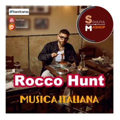 Rocco Hunt -Musica Italiana (SoulfulMashup) Download Now