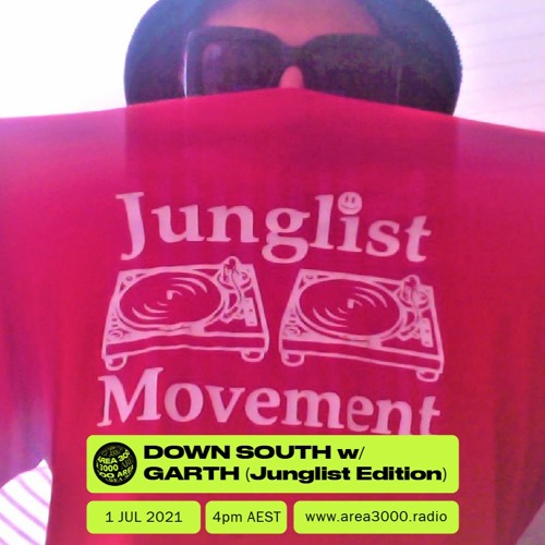 Down South w. Garth (Junglist Edition) - 1 July 2021