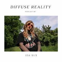 Diffuse Reality Podcast 187:  Ida Bux