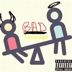 BAD Leverage (Prod. Agent Crab)