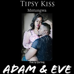 Tipsy Kiss ft Mntungwa- Adam and Eve.mp3