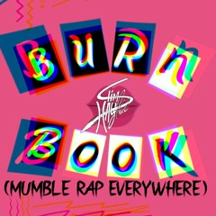 Burn Book (Mumble Rap Everywhere)