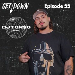 Get Down Radio Ep. 55 | Torso