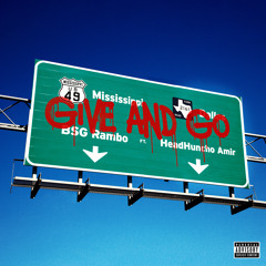 Give and Go (feat. HeadHuncho Amir)