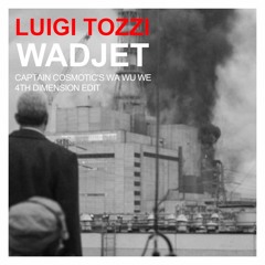 Luigi Tozzi & Nu-Wadjet(Captain Cosmotic's Wa Wu We's 4th Dimension) Free DL