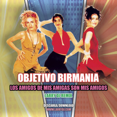 Objetivo Birmania - Los Amigos de mis Amigas son mis Amigos (Larry DJ Remix)