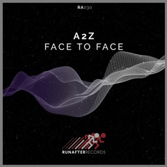 PREMIERE: A2Z  - Face To Face (Original Mix) [Runafter Records]
