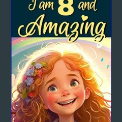 {ebook} ✨ Inspiring True Stories Books for 8 Year Old Girls!: I am 8 and Amazing | Inspirational t