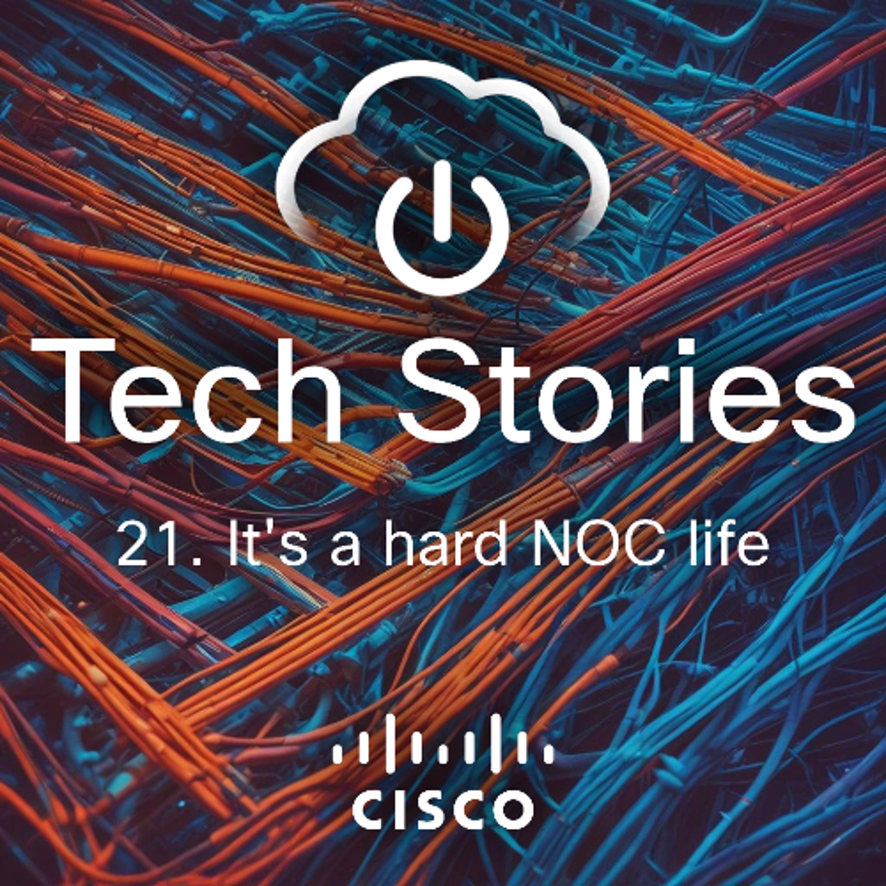 Cisco Tech Stories - ep 21 - It's a Hard NOC Life