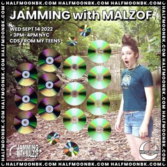 Jamming With Malzof Radio - Episiode 7: Teen CDs (HalfMoonBK 09-14-2022)