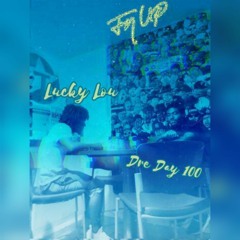 Dre Day 100 x Lucky Lou- F'N Up (prod.KayRims)