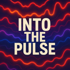 Into the Pulse