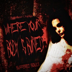WHERE YOUR BODY’S BURIED W/ VOIDKISS