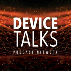 Hear the Final Word About DeviceTalks Boston: Live Recording of DeviceTalks Weekly On Stage