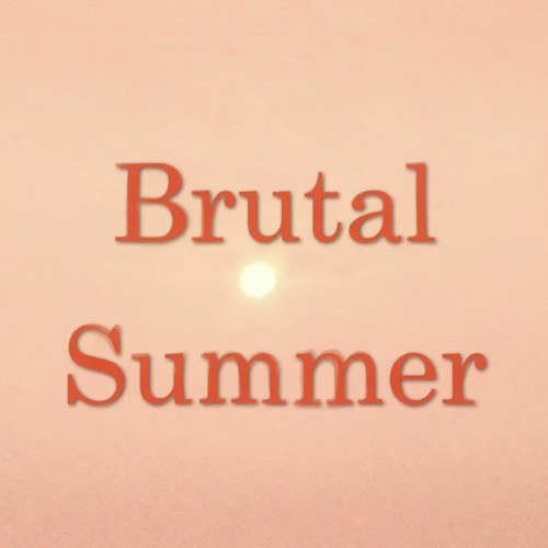 Brutal Summer | Everyday Streak: Day 5