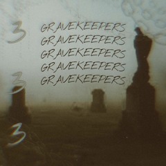 GRAVEKEEPERS (w/ GOYARD SAD BOI, Crizzy White & popularreject) [Prod. Shxdy808]