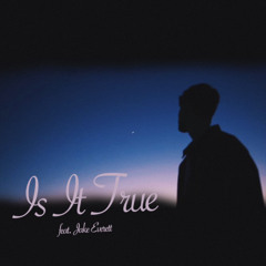 Is It True? (feat. Jake Everett)