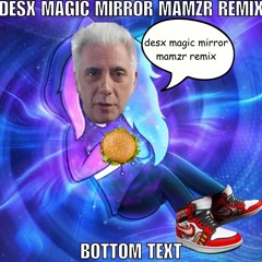 Desx - Magic Mirror ft. Zef Parisoto (mamzr remix)