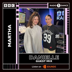 BBC Radio 1 - Martha, Danielle Guest Mix