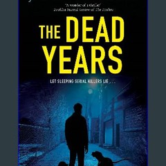 Read PDF 🌟 The Dead Years (A Chicago K-9 Thriller Book 1) Read online